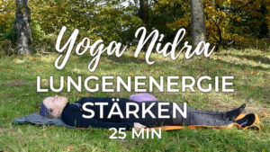 Yoga Nidra zur Stärkung der Lungenenergie