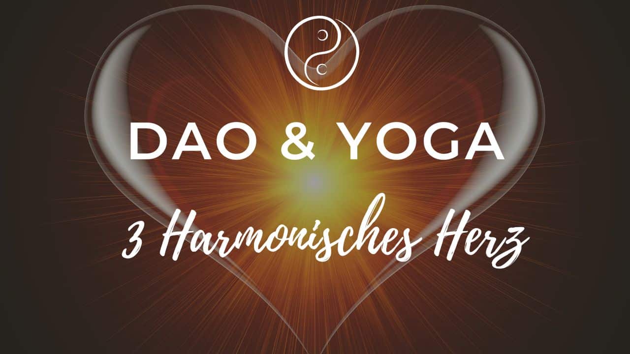 Dao & Yoga: Harmonisches Herz