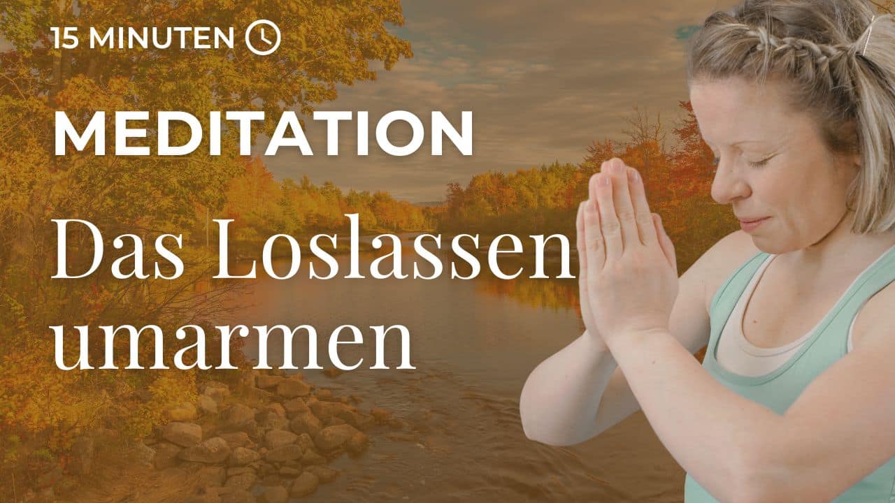 Herbst Meditation - das Loslassen umarmen