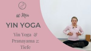 Yin Yoga & Pranayama 2 - Tiefe