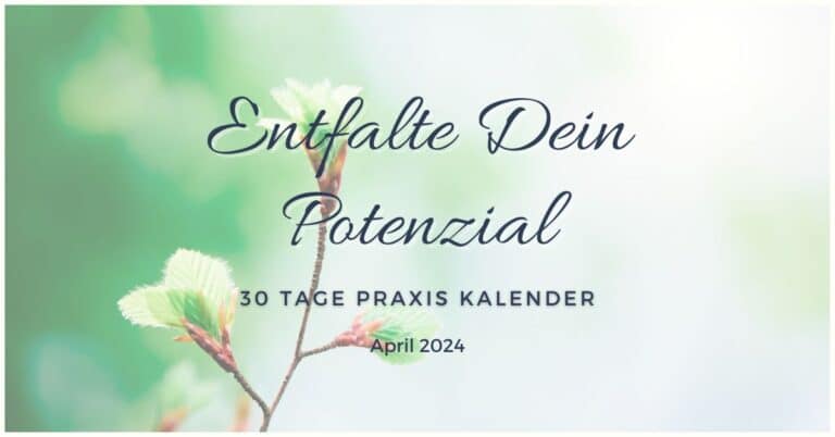 April 2024: Entfalte Dein Potenzial