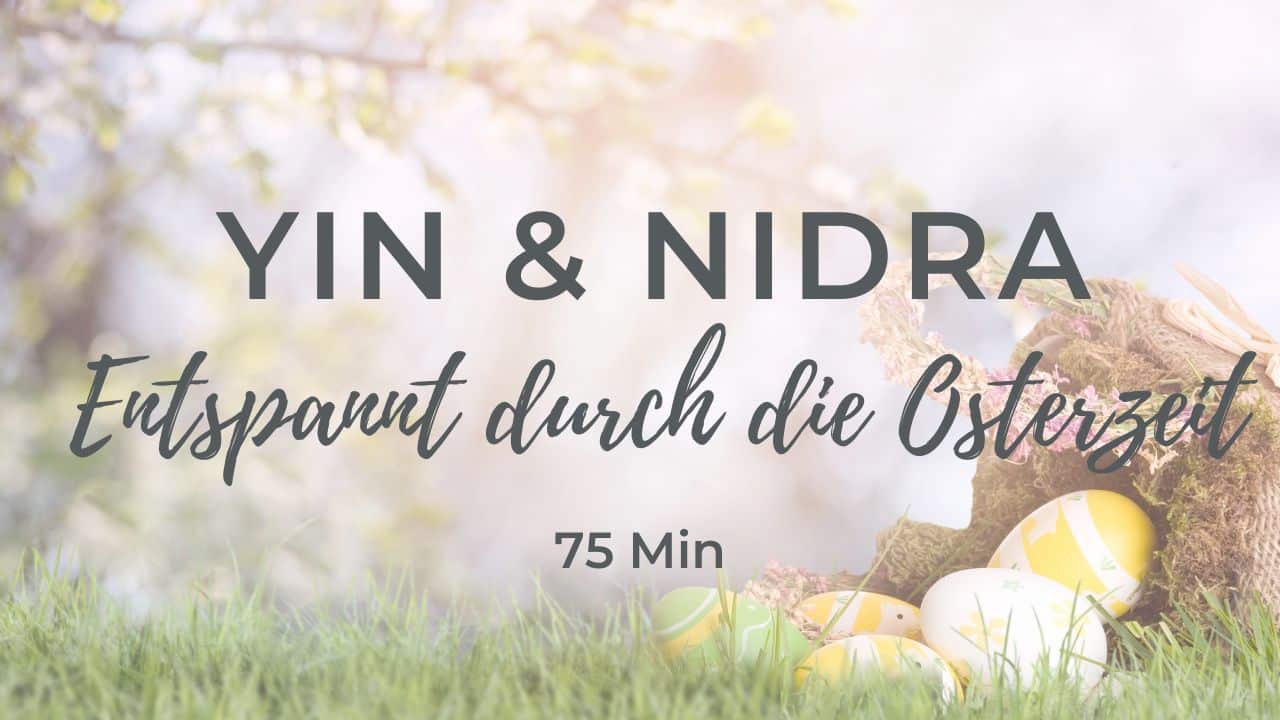 Yin Yoga & Yoga Nidra: entspannt in die Osterzeit