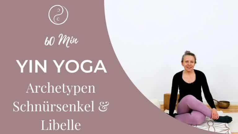 Yin Yoga Archetypen: Schnürsenkel & Libelle (Hüfte & Po)