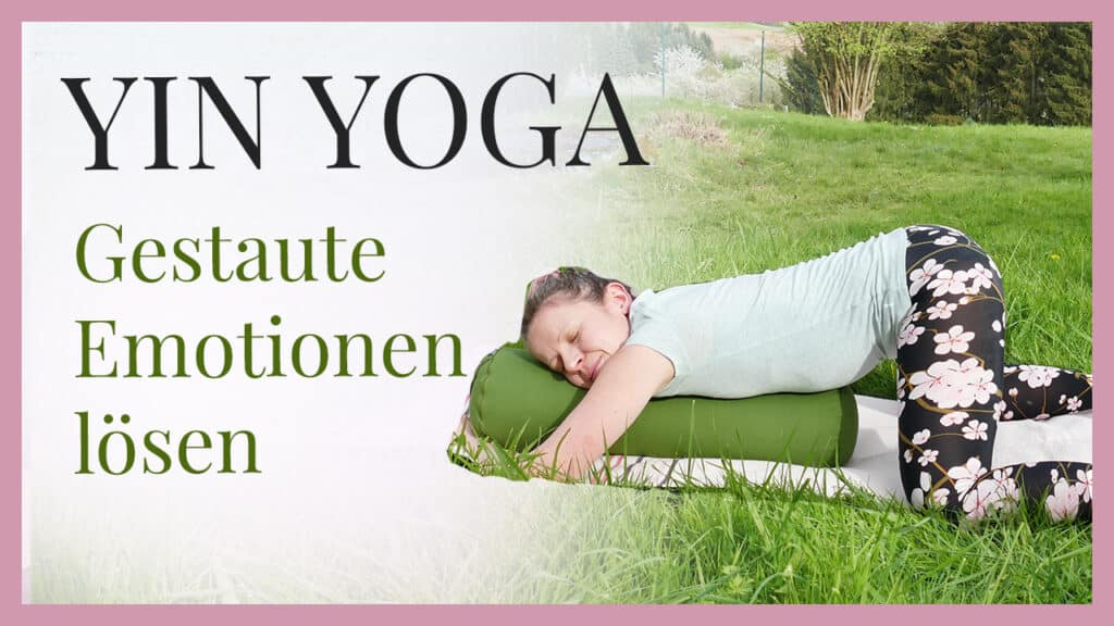 Yin Yoga Element Holz - Emotionen befreien
