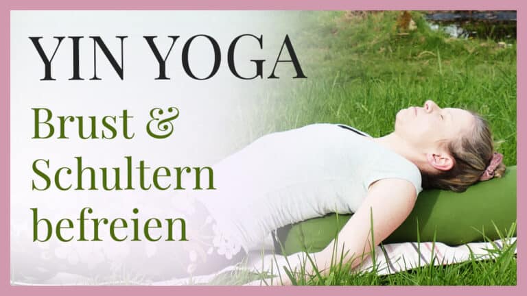 Yin Yoga: Brust & Schultern befreien