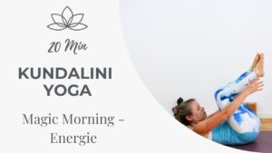 Kundalini Yoga Magic Morning: mehr Energie