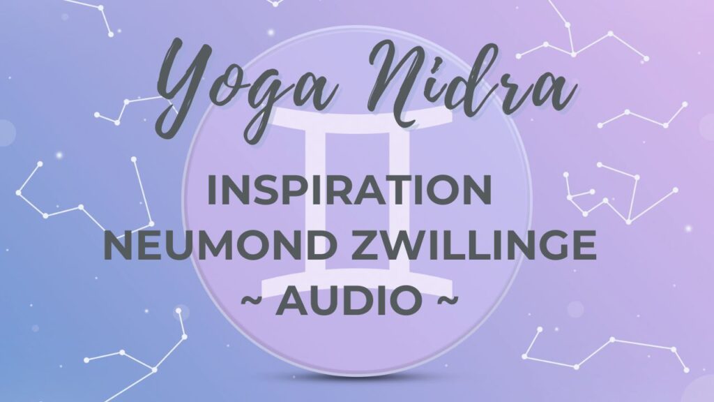 Yoga Nidra Inspiration (Neumond in den Zwillingen)