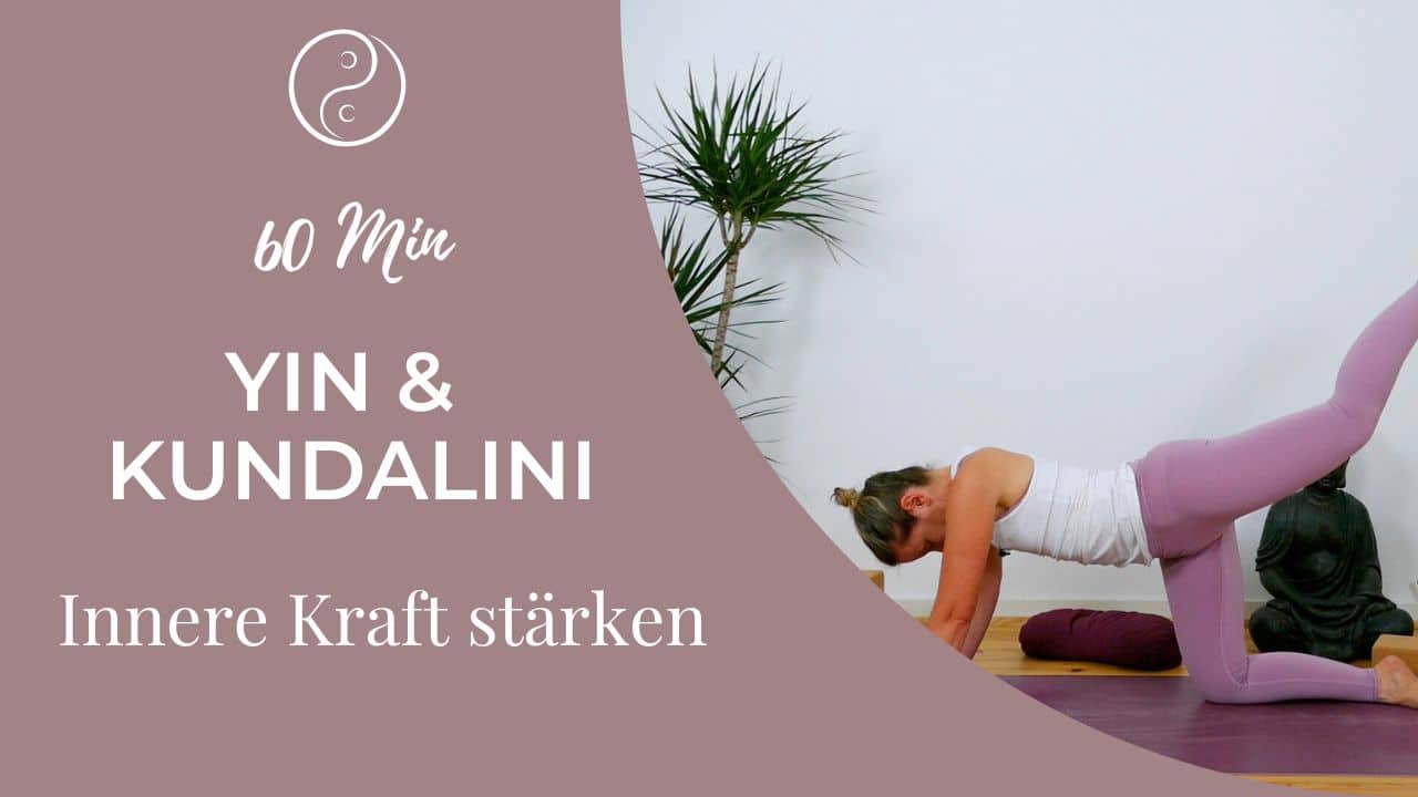 Yin Yoga & Kundalini Yoga: die innere Kraft stärken