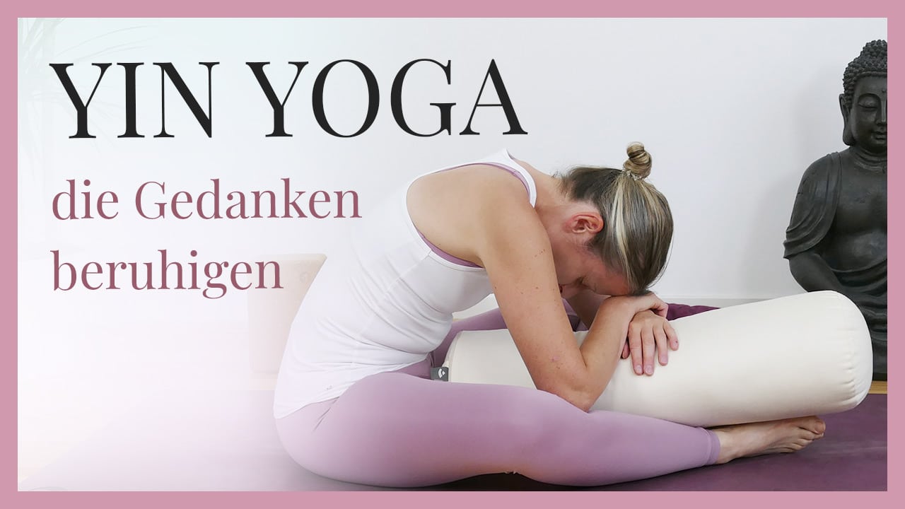 Yin Yoga: das Gedankenkarussel beruhigen