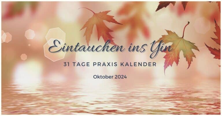 Oktober 2024: Eintauchen ins Yin