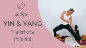 Yin & Yang Yoga: Tantrische Polarität