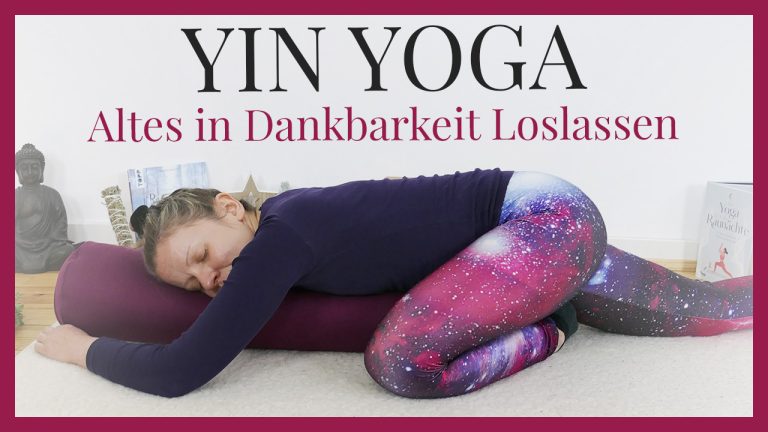 Yin Yoga für die Sperrnächte - Altes in Dankbarkeit loslassen