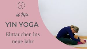 Yin Yoga Eintauchen ins neue Jahr