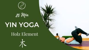 Yin Yoga Holz Element (5 Elemente Challenge)