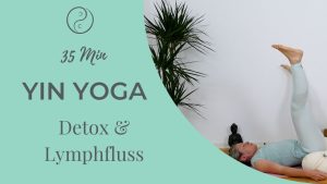 Yin Yoga - Detox & Lymphfluss