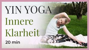 Yin Yoga für innere Klarheit