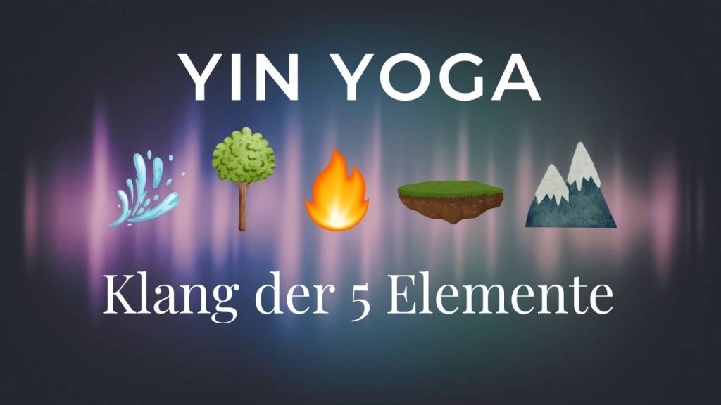 Yin Yoga im Klang der Elemente