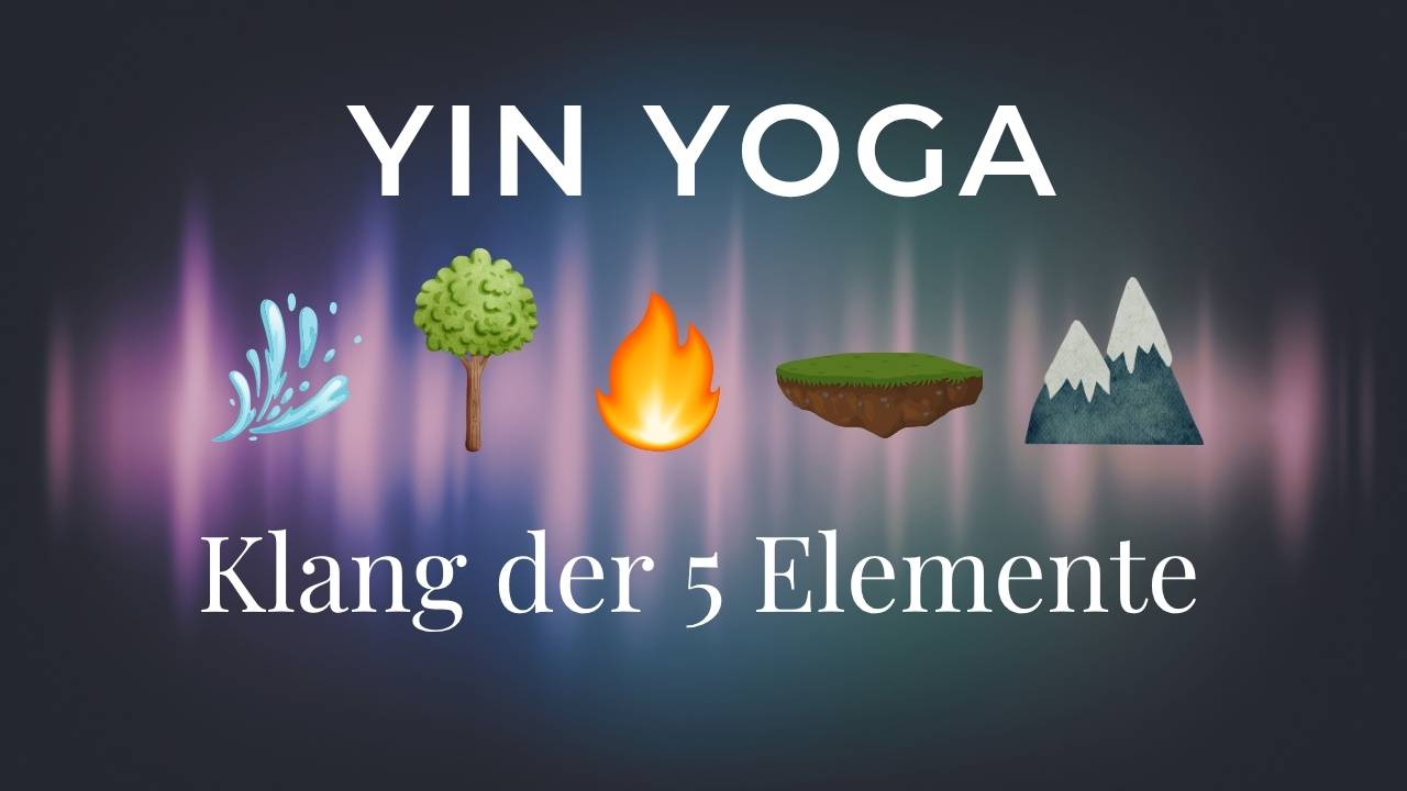 Yin Yoga im Klang der Elemente