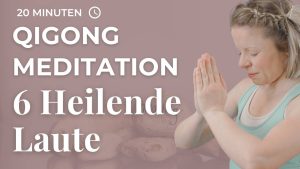Heilende Laute Qigong Meditation – Emotionen lösen & innere Balance finden