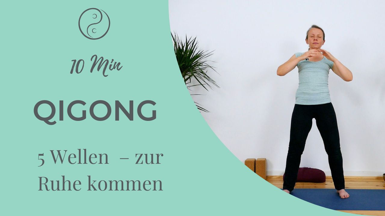 5 Waves Qigong – zur Ruhe kommen (Erschöpfungszyklus)
