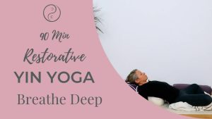 Yin Yoga – Breathe Deep Breathe Deep – Tiefe Atemräume im Yin Yoga