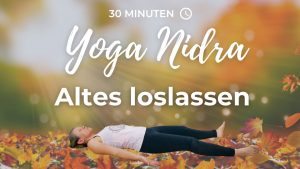 Yoga Nidra Altes in Dankbarkeit loslassen