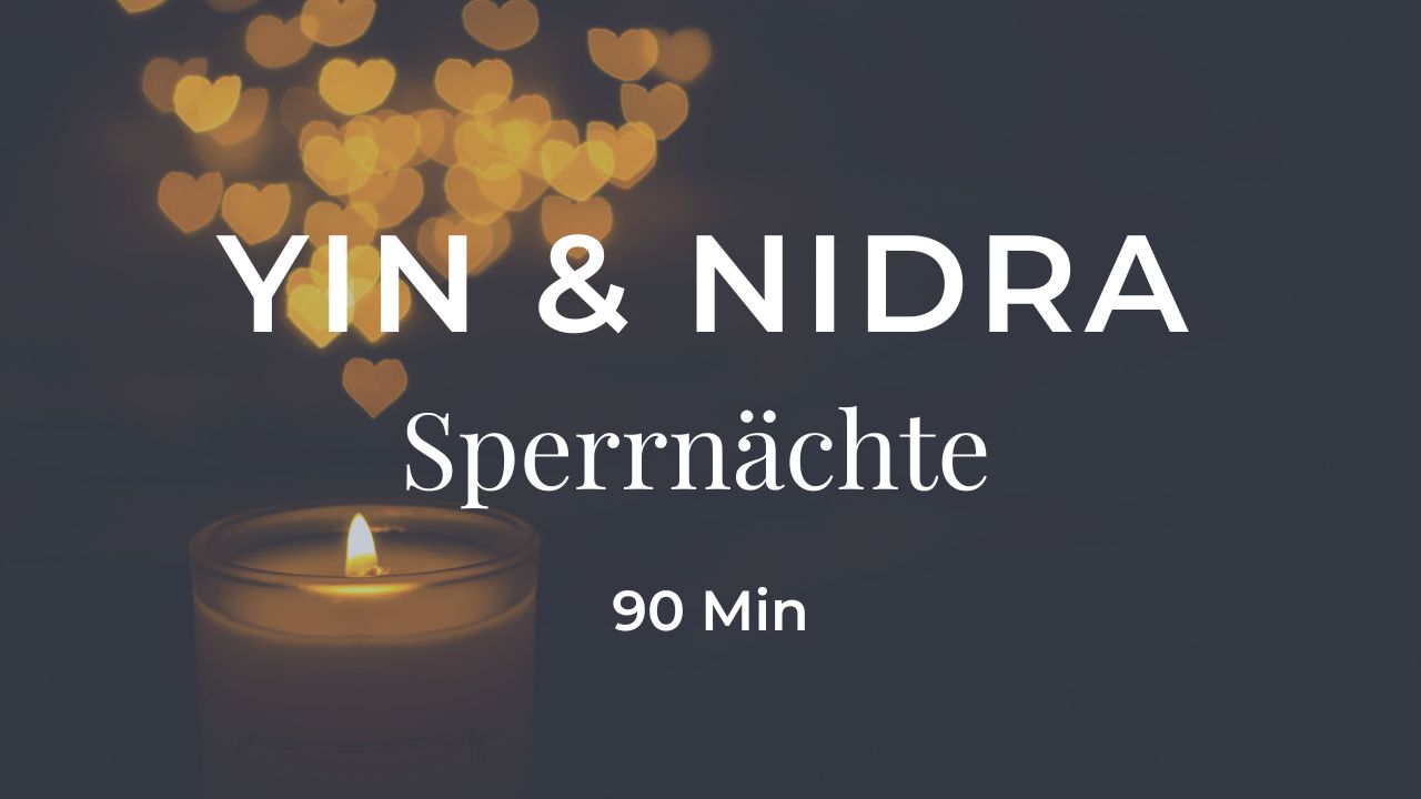 Yin & Nidra – Sperrnächte · Im Dunkel ruht das Licht Yin Yoga & Yoga Nidra