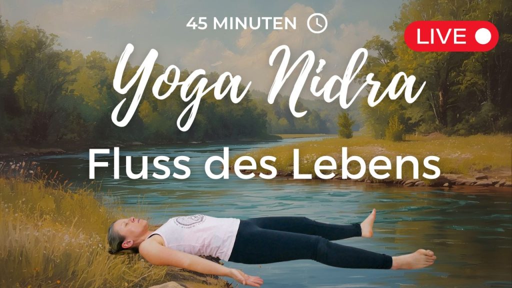 Yoga Nidra: Sich dem Fluss des Lebens überlassen