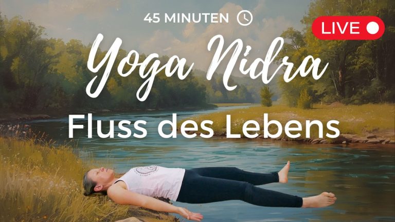 Yoga Nidra: Sich dem Fluss des Lebens überlassen