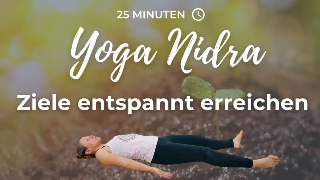 Yoga Nidra – Ziele entspannt erreichen
