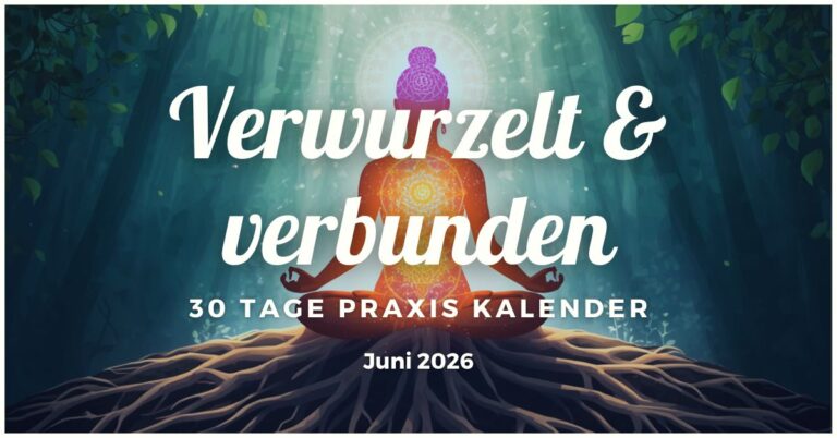 Verwurzelt & verbunden – Dein 30 Tage Praxis Kalender für Juni 2026. Eine inspirierende Reise zu mehr Achtsamkeit und innerer Balance.