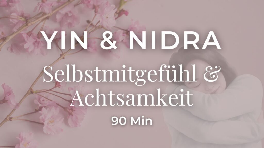 Yin & Nidra – Selbstmitgefühl & Achtsamkeit