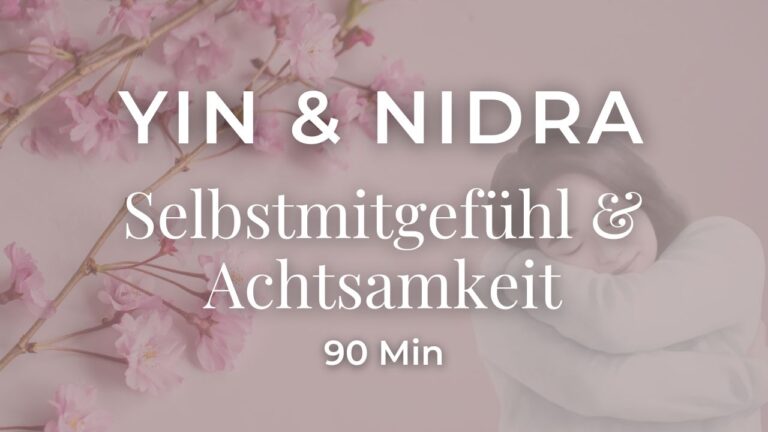 Yin & Nidra – Selbstmitgefühl & Achtsamkeit