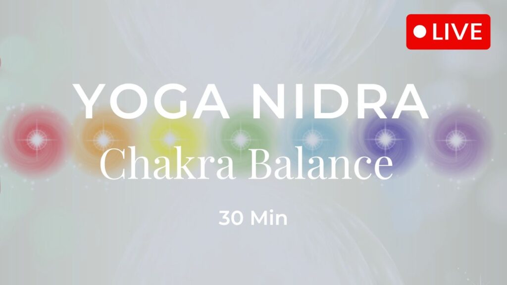 Yoga Nidra Chakra Balance Live 30 Minuten