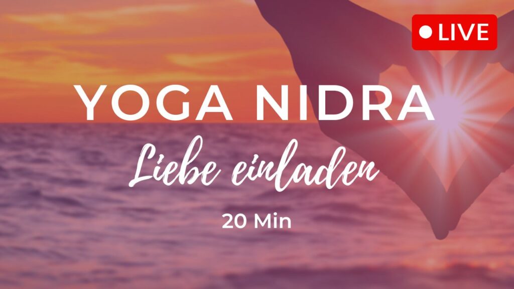 Yoga Nidra: Liebe einladen