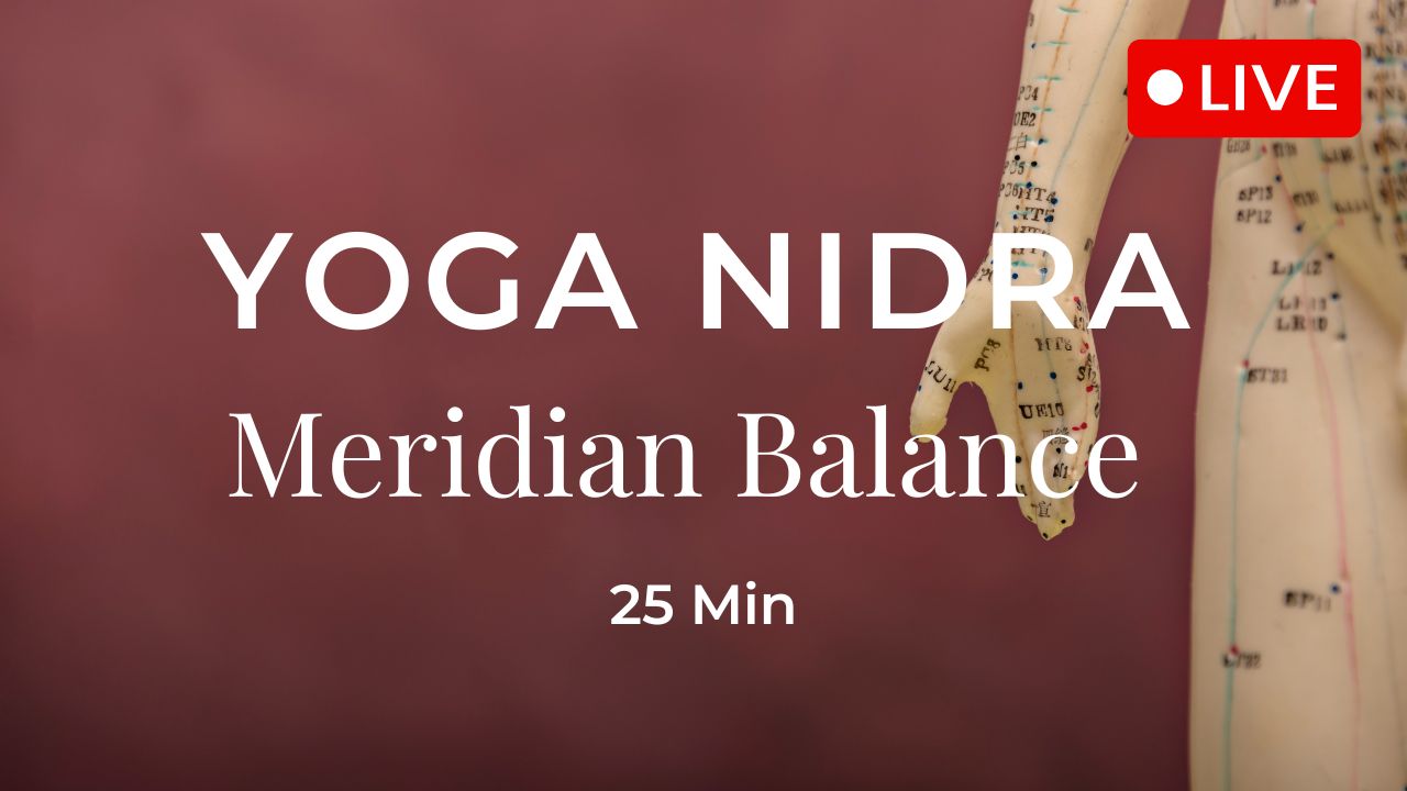 Yoga Nidra Meridian Balance 25 Minuten Live