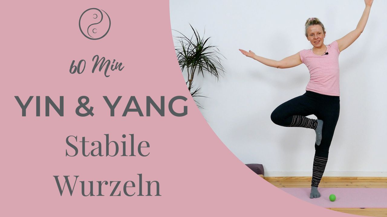 Yin & Yang Yoga – Stabile Wurzeln