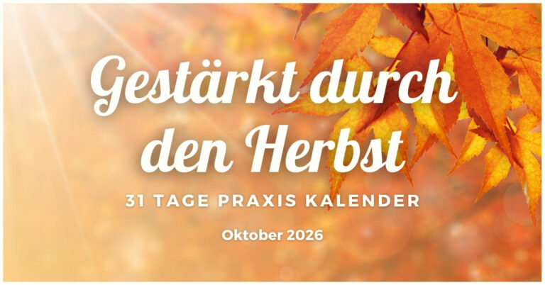 Gestärkt durch den Herbst: Der 31-Tage-Praxiskalender für Oktober 2026.