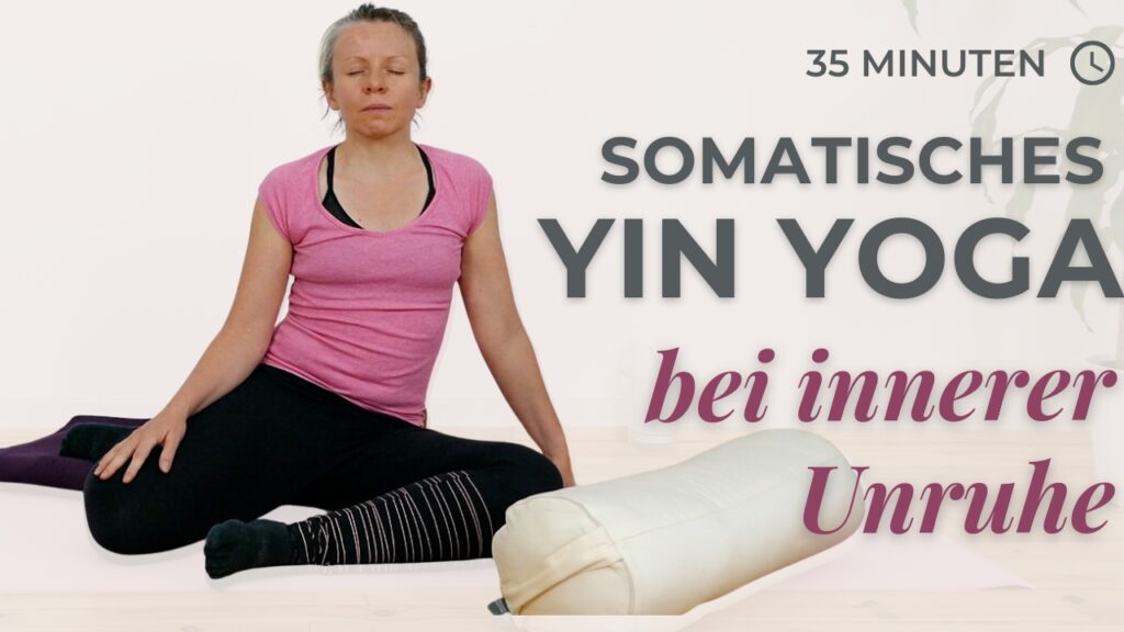 Somatic Yin Yoga – im Körper ankommen 35 Minuten somatisches Yin Yoga für Momente innerer Unruhe. Eine ruhige Praxis zum Ankommen und Loslassen.